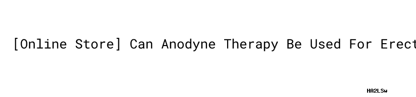  Online Store Can Anodyne Therapy Be Used For Erectile Dysfunction MINAM